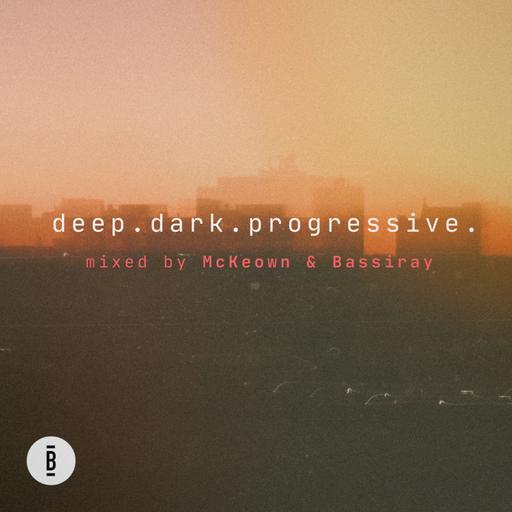 Deep. Dark. Progressive. mixed by McKeown & Bassiray