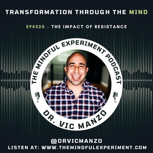 EP#520 - The Impact of Resistance