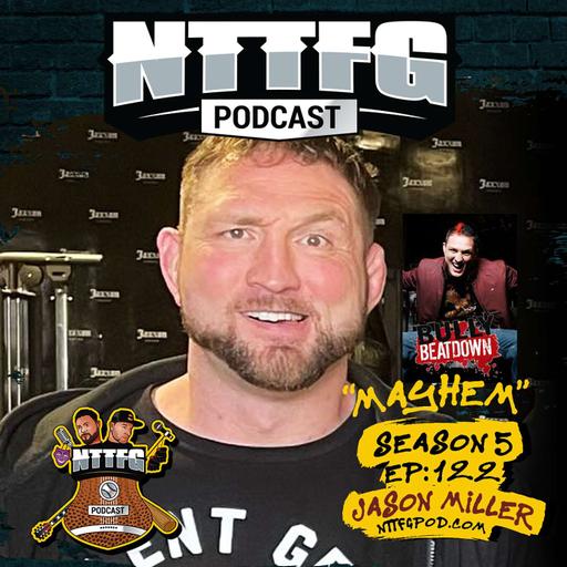 NTTFGPOD S5 Ep.122 w/Jason "Mayhem" Milller