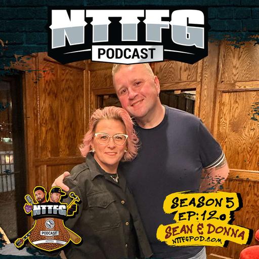 NTTFGPOD S5 Ep.120 w/Sean Morton & Donna Vaicels