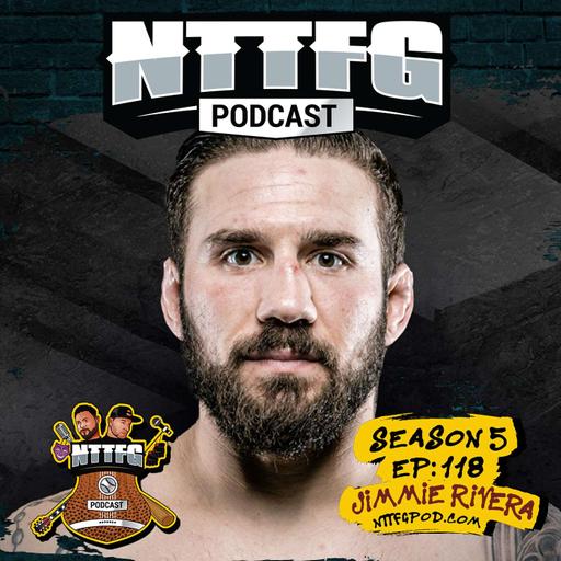 NTTFGPOD S5 Ep.118 w/Jimmie Rivera