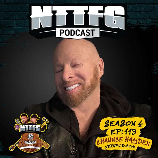 NTTFGPOD S4 Ep.113 w/Chaunce Hayden