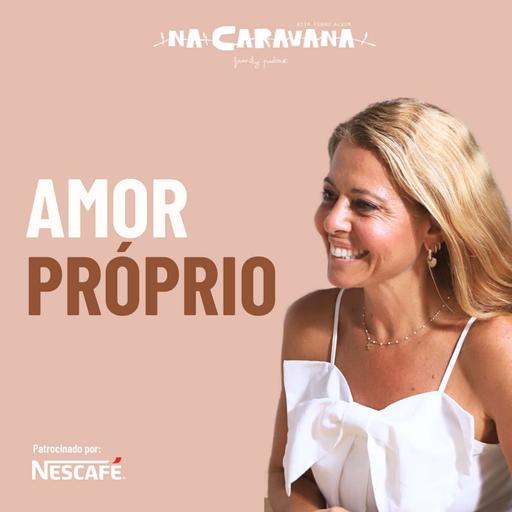 Amor Próprio com Sofia Novais de Paula | N'A Caravana #262