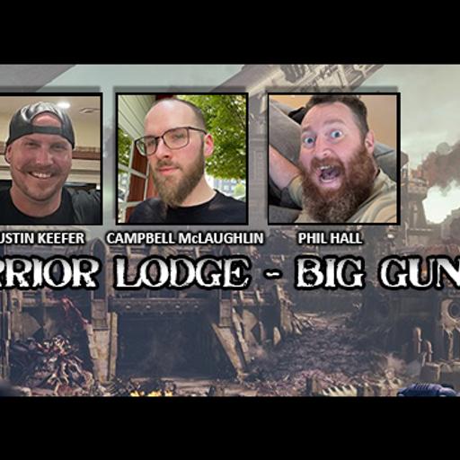 Episode 245 - The Warrior Lodge: Big Guns Edition