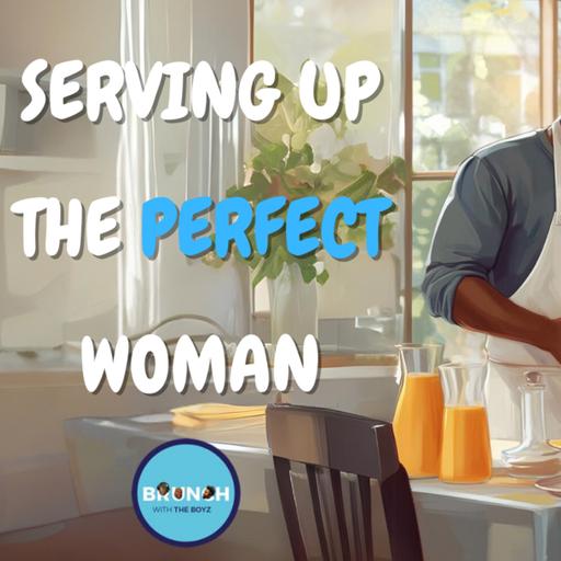 Ep.132: Serving Up The Perfect Woman: A Recipe for Relationship Success |