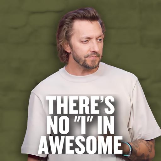 There's No "I" in Awesome