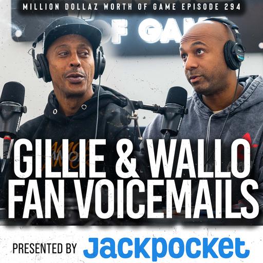 GILLIE & WALLO ANSWER FANS VOICEMAILS: MILLION DOLLAZ WORTH OF GAME EPISODE 294