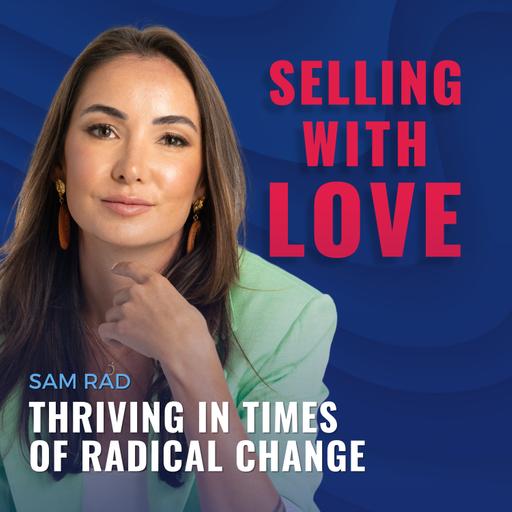 Sam Rad on Thriving in Times of Radical Change