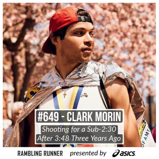 #649 - Clark Morin: Shooting for a Sub-2:30 After a 3:48 First Marathon 3 Years Ago