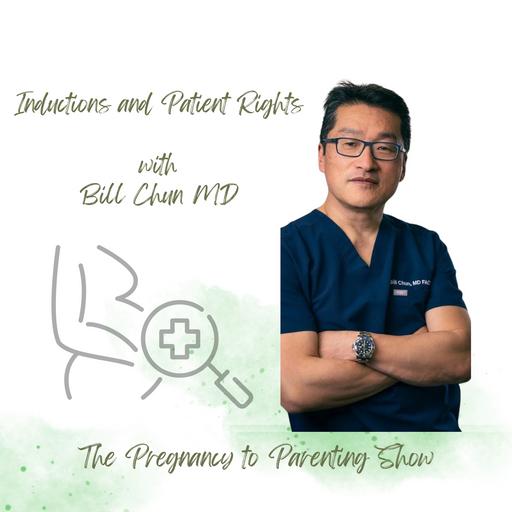 EP 349: Inductions and Patient Rights with Dr. Bill Chun, OBGYN