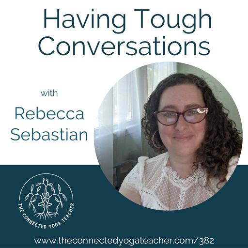 382: Having Tough Conversations with Rebecca Sebastian