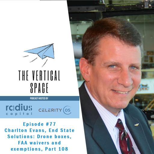 #77 Charlton Evans, End State Solutions: Drone boxes, FAA waivers and exemptions, Part 108