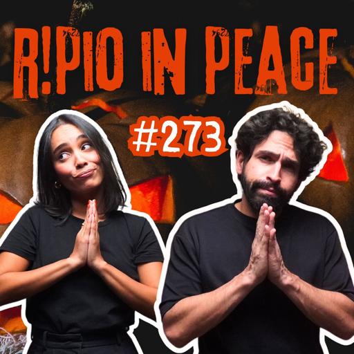 #273 R!Pio in Peace