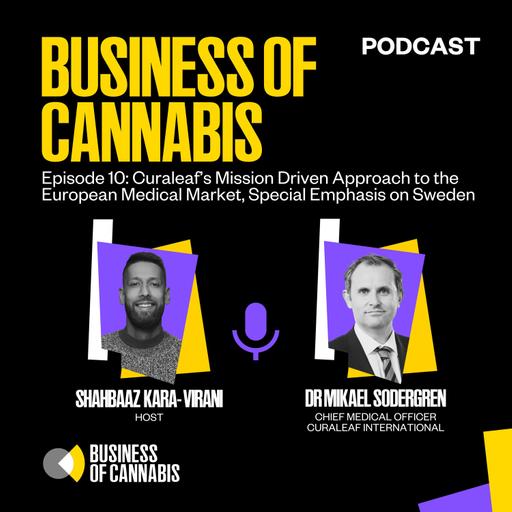 E10 | Curaleaf’s Mission Driven Approach to the European Medical Market with Mikael Sodergren