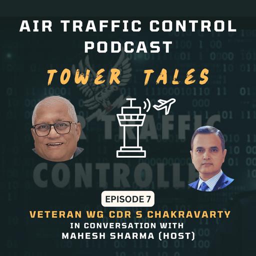 Tower Tales - The ATC Podcast Episode 7 Mahesh and Wg Cdr S Chakravarty