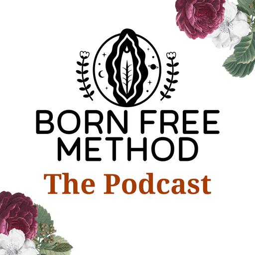 What is Born Free Method: The Podcast?