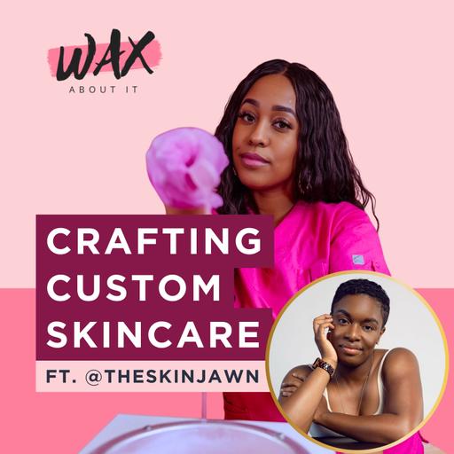 Crafting Custom Skincare for Your Clientele ft. @theskinjawn