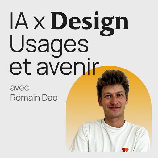 #349 L'IA dans le design: usages concrets et avenir avec Romain Dao