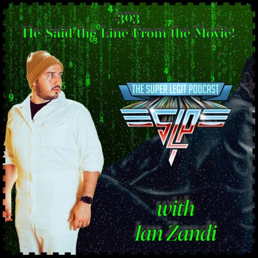 303 - He Said the Line From the Movie! (with Ian Zandi)