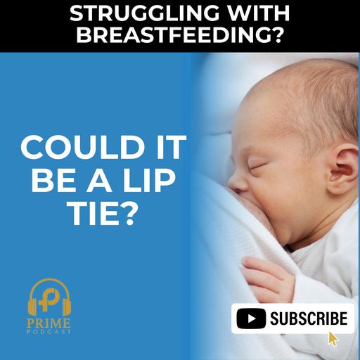 Breastfeeding Hurdles: Are Lip and Tongue Ties the Culprit