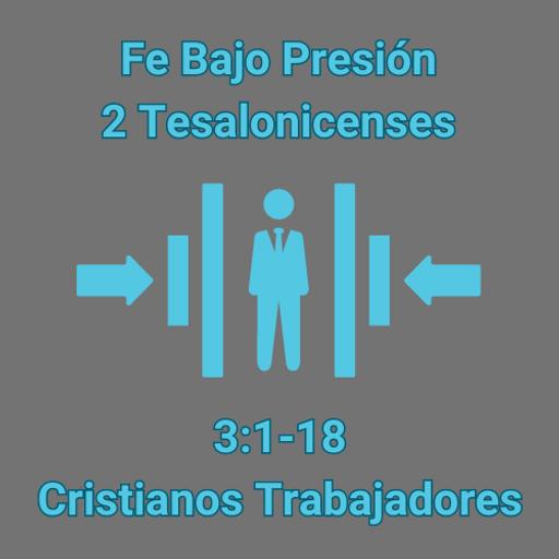 2 Tesalonicenses 3:1-18 - Cristianos trabajadores