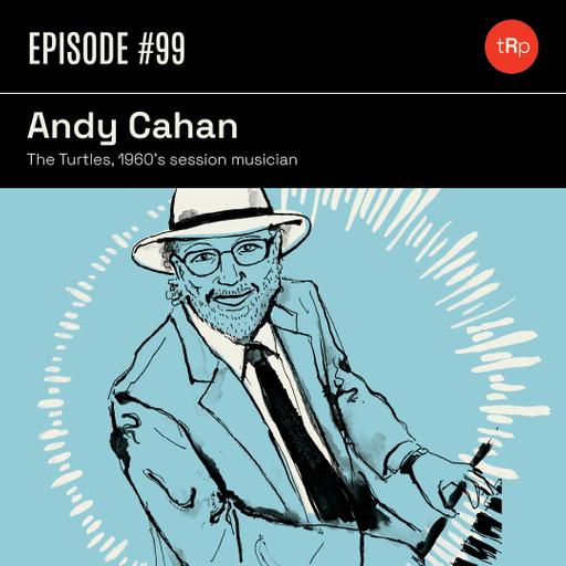 #99 Andy Cahan Pt.1 - The Turtles, 60s session musician