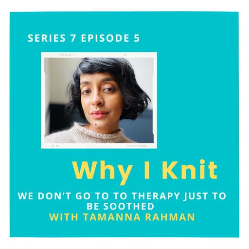 We don't go to therapy just to be soothed with Tamanna Rahman