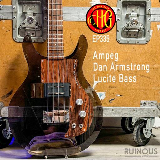 Episode 335 - Ampeg Dan Armstrong Lucite Bass