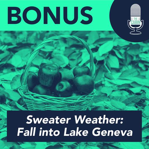 BONUS: Sweater Weather: Fall into Lake Geneva (Ft. Stephanie Klett)