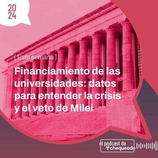 Financiamiento de las universidades: datos para entender la crisis y el veto de Milei