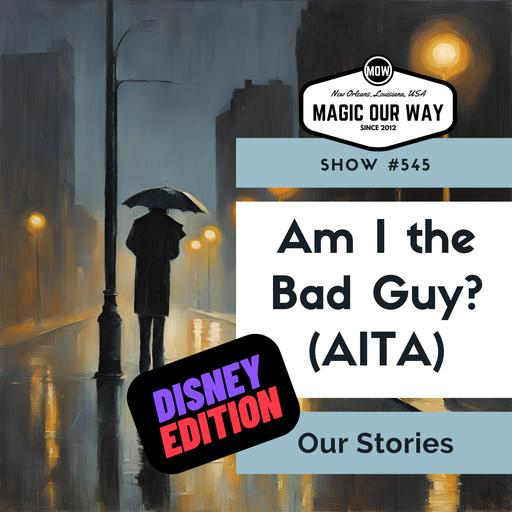 Am I The Bad Guy (AITA)? Disney Edition: Our Stories - MOW #545