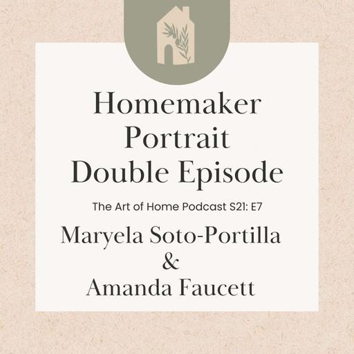 Homemaker Portrait Double Episode | Maryela Soto-Portillo & Amanda Faucett