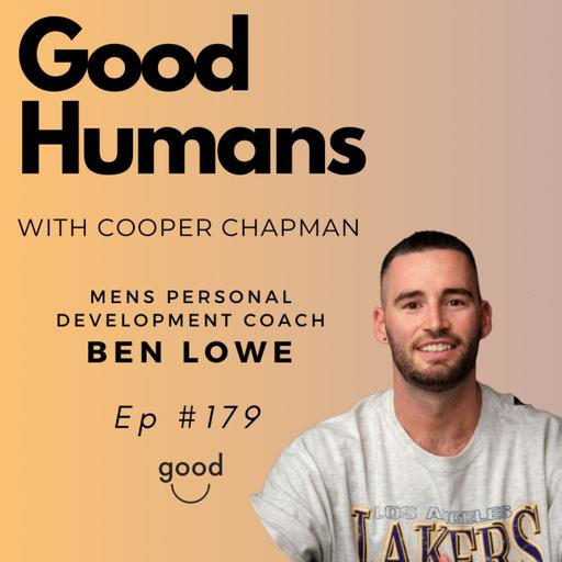 #179 Ben Lowe - From prison to mens personal development coach