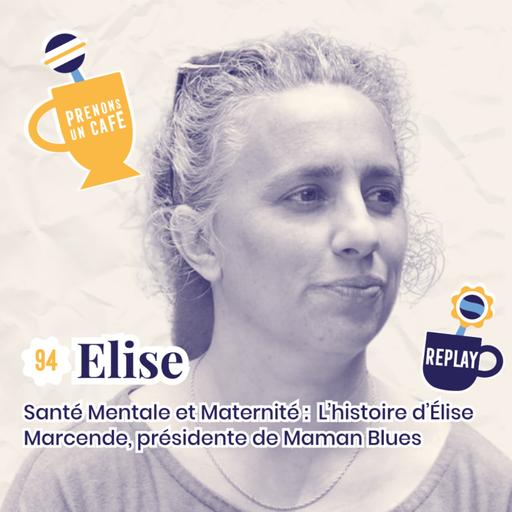 JOURNÉE MONDIALE DE LA SANTÉ MENTALE - REPLAY - Santé Mentale et Maternité : L’histoire d’Élise Marcende, présidente de Maman Blues