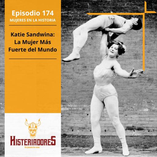 Episodio 174 - Katie Sanwina: La Mujer Más Fuerte del Mundo