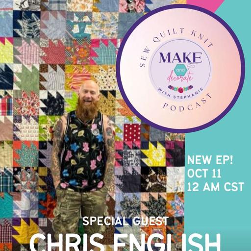 S7 E117: Guest - Chris English Quilts