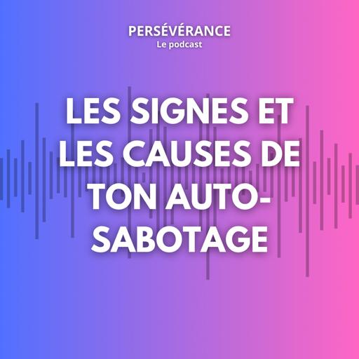 Les signes et les causes de ton auto-sabotage