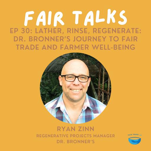 Lather, Rinse, Regenerate: Dr. Bronner’s Journey to Fair Trade and Farmer Well-being