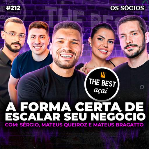 Os Sócios 212 - ESTRATÉGIAS PARA CRESCER E ESCALAR UM NEGÓCIO NA PRÁTICA ( Grupo The Best Açaí)