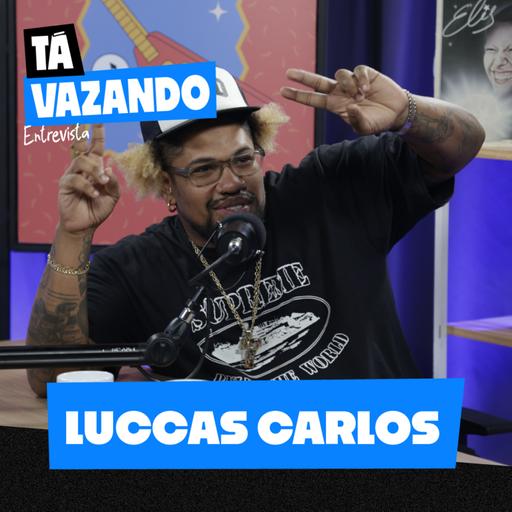 LUCCAS CARLOS - Tá Vazando Entrevista! #13