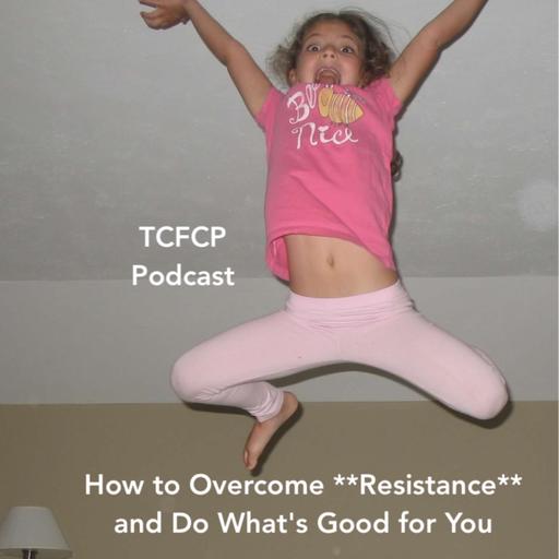 S3 E108 How to Overcome Resistance and Do What's Good for You