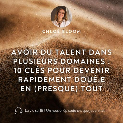 Avoir du talent dans plusieurs domaines : 10 clés pour devenir rapidement doué.e en (presque) tout