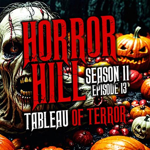 S11E13 - "Tableau of Terror" - Horror Hill