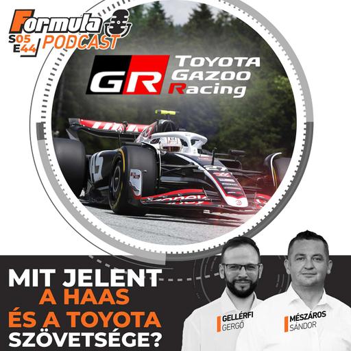 S05EP44 – Mit jelent a Haas és a Toyota szövetsége?