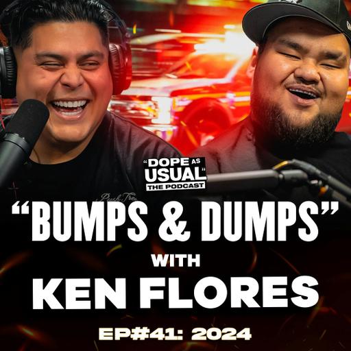 Bumps & Dumps w/ Ken Flores