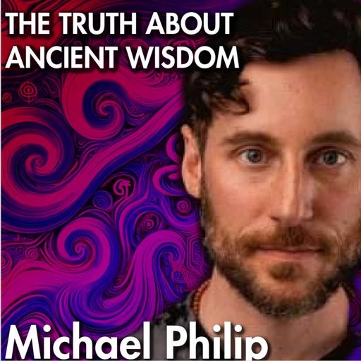 Why Ancient Wisdom Got It Right: Archetypes, Platonism & Reality Michael Philip | Third Eye Drops