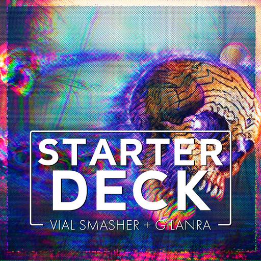 Starter Deck for Vial Smasher + Gilanra