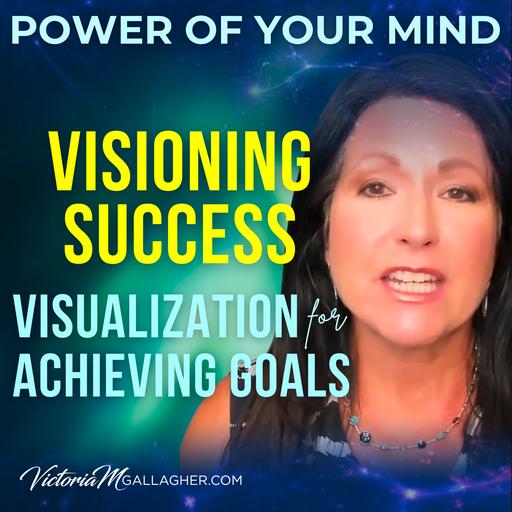 #345- Visioning Success- Advanced Visualization for Achieving Goals