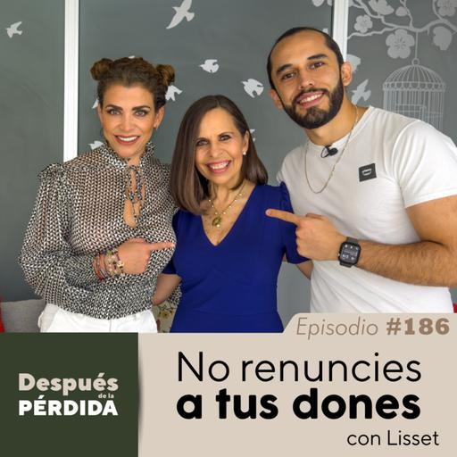 186) No renuncies a tus dones - Después de la pérdida con Lisset