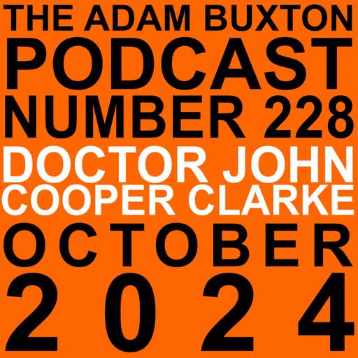 EP.228 - DR JOHN COOPER CLARKE